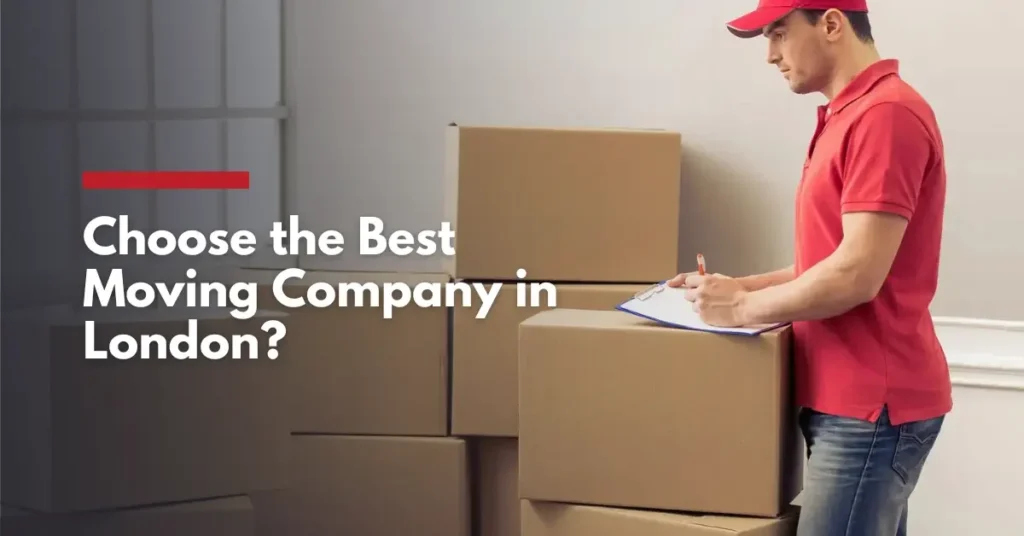 Choose the Best Moving Company in London